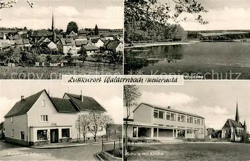 AK / Ansichtskarte Waldernbach Panorama Waldsee Kaufhaus Schermuly Schule mit Kirche Waldernbach