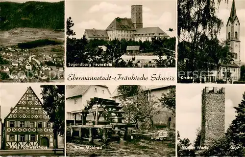 AK / Ansichtskarte Ebermannstadt Panorama Jugendburg Feuerstein Kirche Fachwerkhaus Muehlrad Waller Wache Wachturm Ebermannstadt