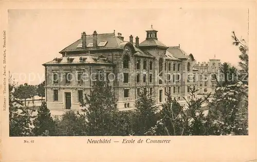 AK / Ansichtskarte Neuchatel_NE Ecole de Commerce Handelsschule Neuchatel NE