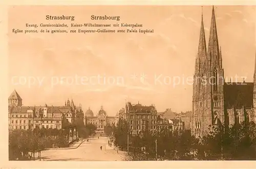 AK / Ansichtskarte Strassburg_Elsass Ev Garnisonkirche Kaiser Wilhelmstrasse mit Kaiserpalast Strassburg Elsass