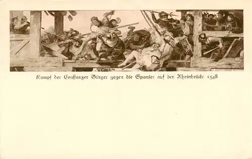 AK / Ansichtskarte 73794601 Konstanz_Bodensee Kampf d. Konstanzer-Buerger geg. d. Spanier a. d. Rheinbruecke 1548 Konstanz_Bodensee