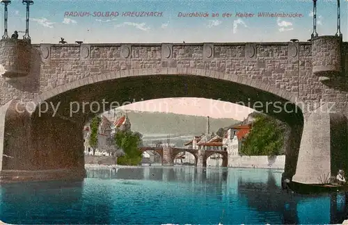 AK / Ansichtskarte 73803917 Bad_Kreuznach Durchblick an der Kaiser Wilhelm Bruecke Bad_Kreuznach