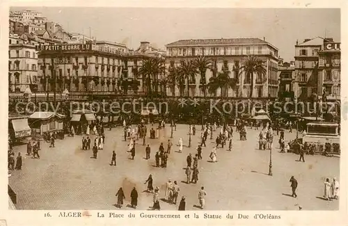 AK / Ansichtskarte Alger_Algerien La Place du Gouvernement et la Statue du Duc d Orleans Alger Algerien