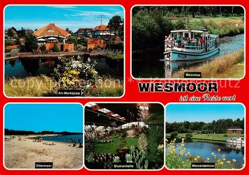 AK / Ansichtskarte 73836115 Wiesmoor Am Marktplatz Moornixe Fahrgastschiff Ottermeer Blumenhalle Marcardsmoor Wiesmoor