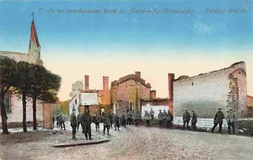 AK / Ansichtskarte  St-Marie-a-Py_Sainte-Marie-a-Py_Suippes_51_Marne Strasse im zerschossenen Dorf Feldzug 1914/15 Truemmer 1. Weltkrieg Feldpost