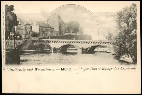 CPA Metz Mittelbrücke und Wachtstrasse. 1906