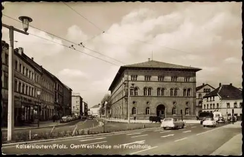 Ansichtskarte Kaiserslautern Ost-West-Achse mit Fruchthalle 1962